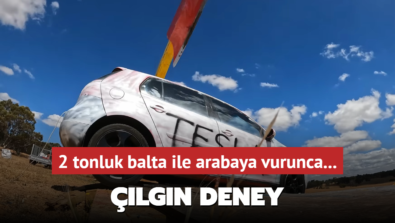 ��lg�n deney videosu 7 milyondan fazla izlendi! 2 tonluk balta ile arabaya vurunca...