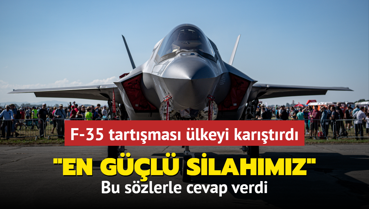 F-35 krizi lkeyi kartrd: Bu szlerle cevap verdi... "En gl silahmz"