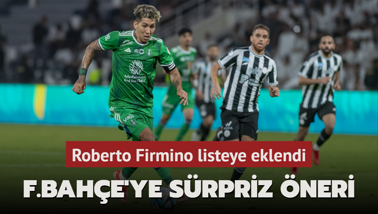 Fenerbahe'ye srpriz neri! Roberto Firmino listeye eklendi