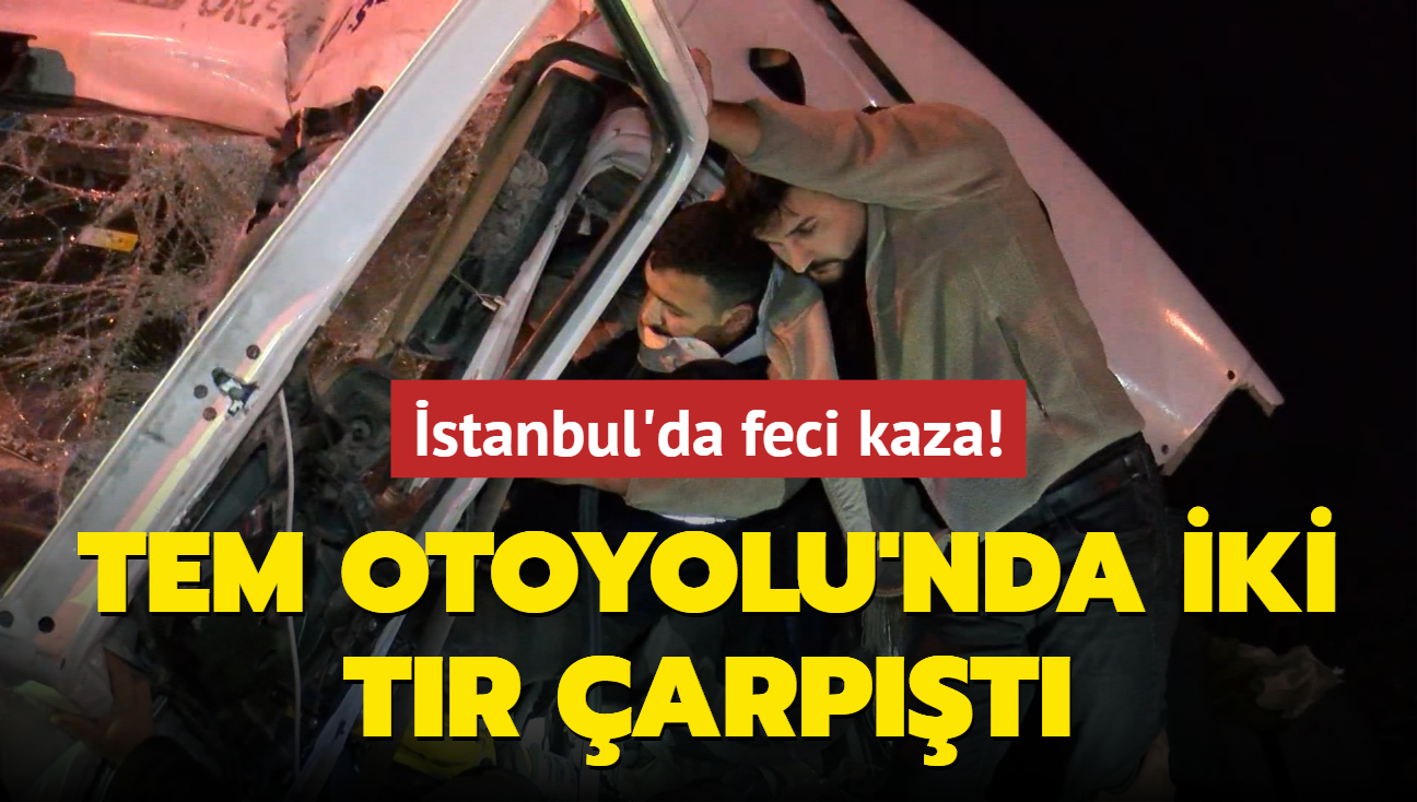 stanbul'da feci kaza! TEM Otoyolu'nda iki tr arpt