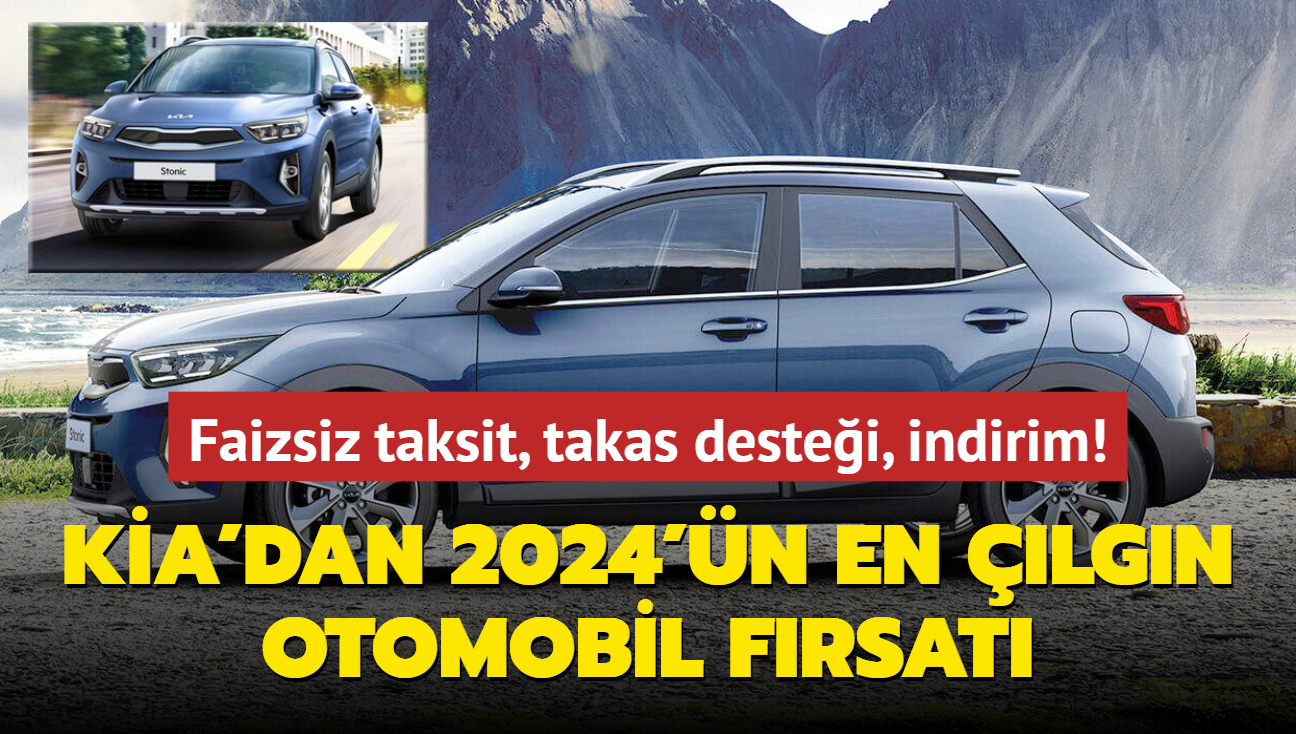 Kia'dan 2024'n en lgn otomobil frsat: Fiyatlar dt, faizsiz taksitle Stonic SUV imkan