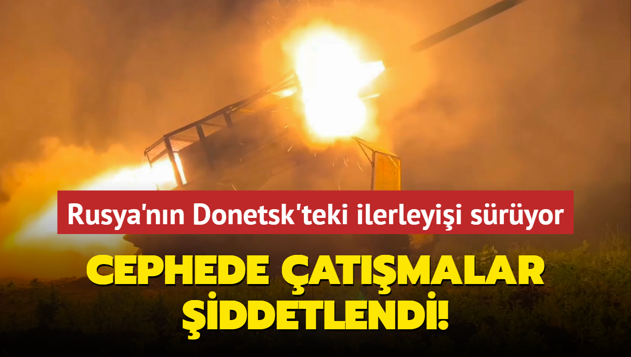 Rusya'nn Donetsk'teki ilerleyii sryor... Cephede atmalar iddetlendi!