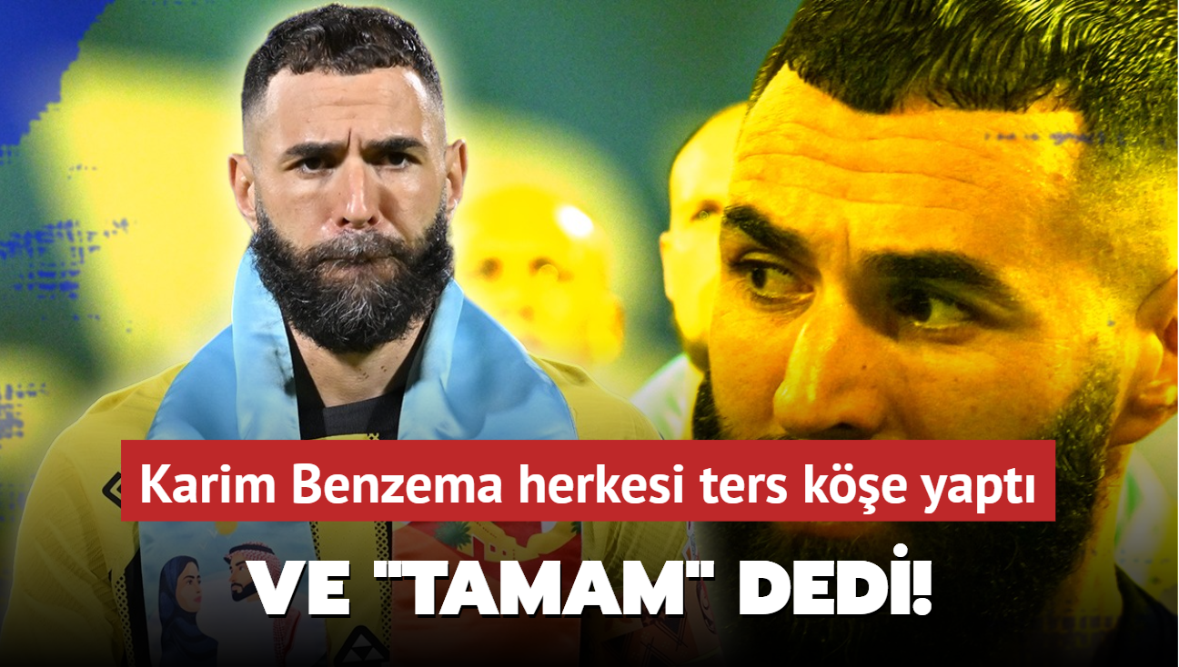 Ve 'Tamam' dedi! Karim Benzema herkesi ters ke yapt