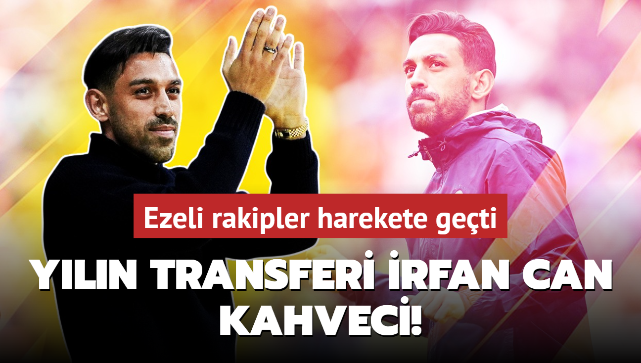 Yln transferi rfan Can Kahveci! Fenerbahelileri ykan haber: Ezeli rakipler harekete geti