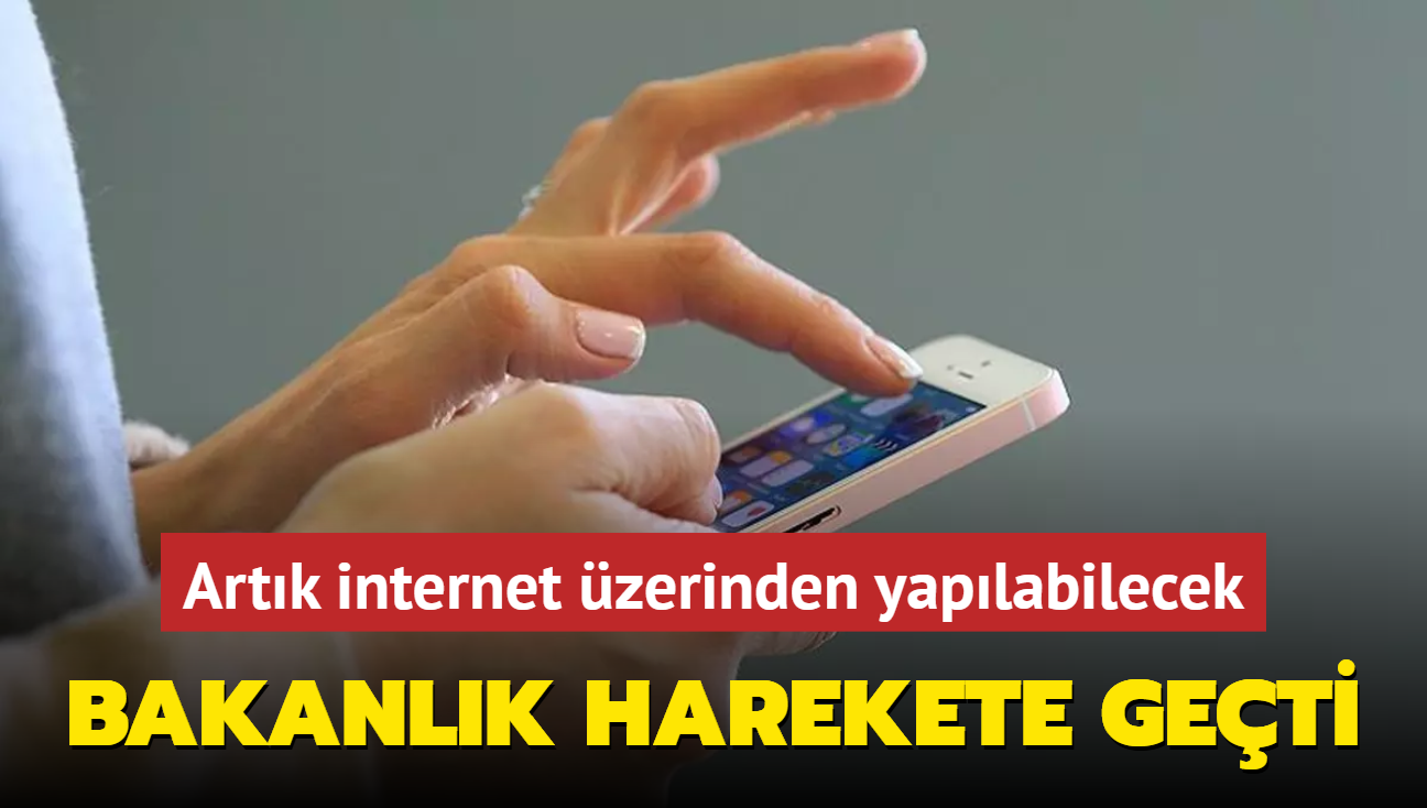 Bakanlk harekete geti! lemler artk internet zerinden yaplabilecek