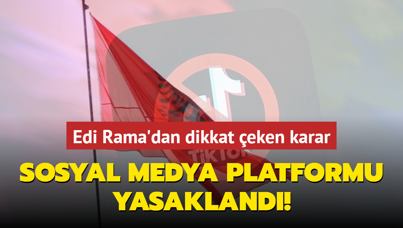 Edi Rama'dan dikkat eken karar... Sosyal medya platformu yasakland!