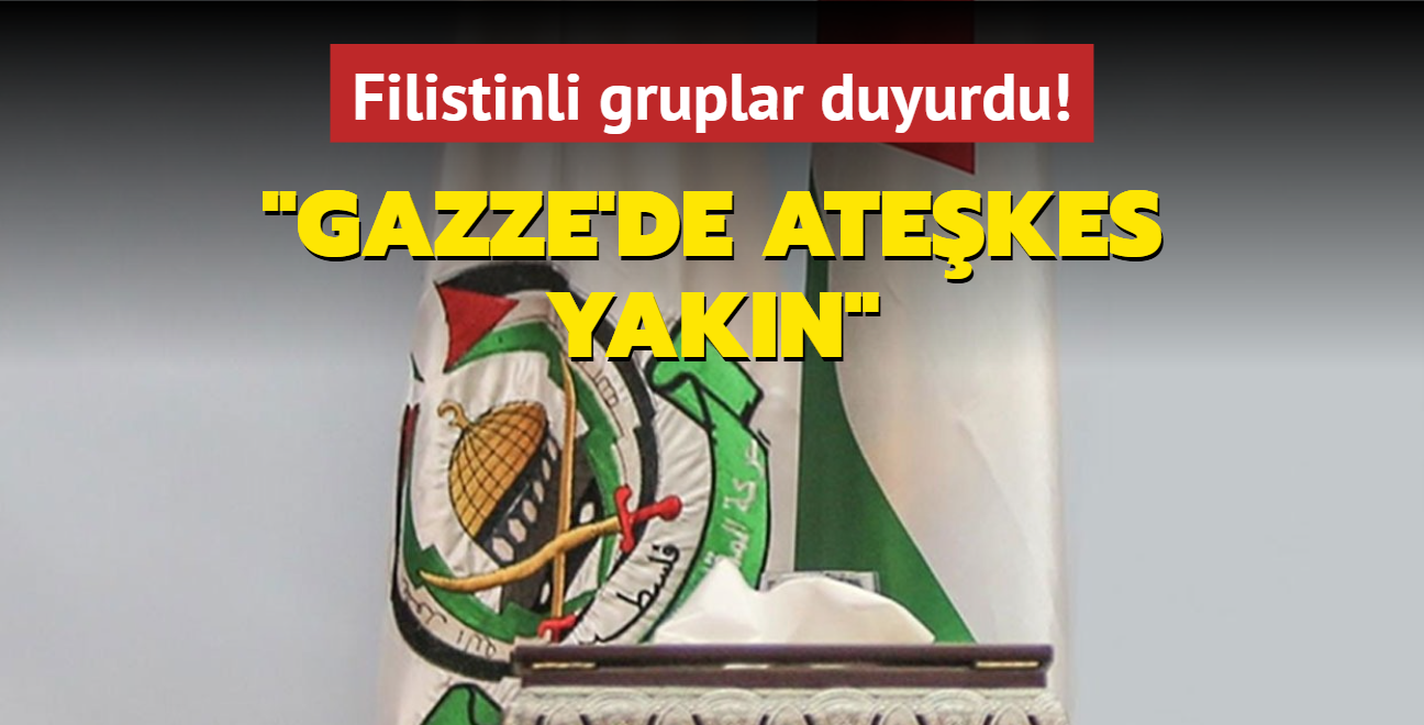 Filistinli gruplar duyurdu... "Gazze'de atekes yakn"