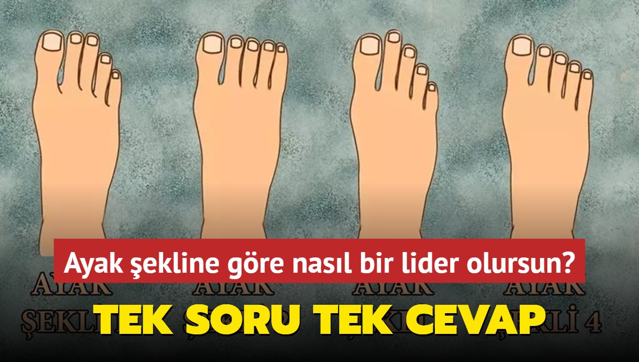 Kiilik testi: Tek soru tek cevap! Ayak ekline gre nasl bir lider olursun"