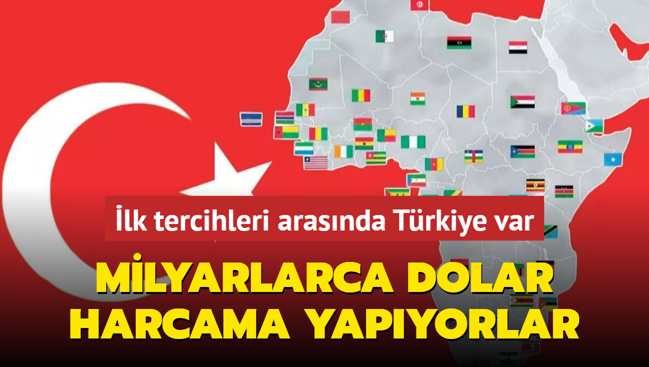 Milyarlarca dolar harcama yapyorlar! lk tercihleri arasnda Trkiye var