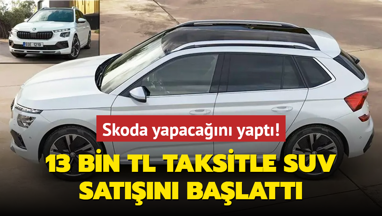 Skoda yapacan yapt! Aylk 13 bin TL taksitle SUV satn balatt...