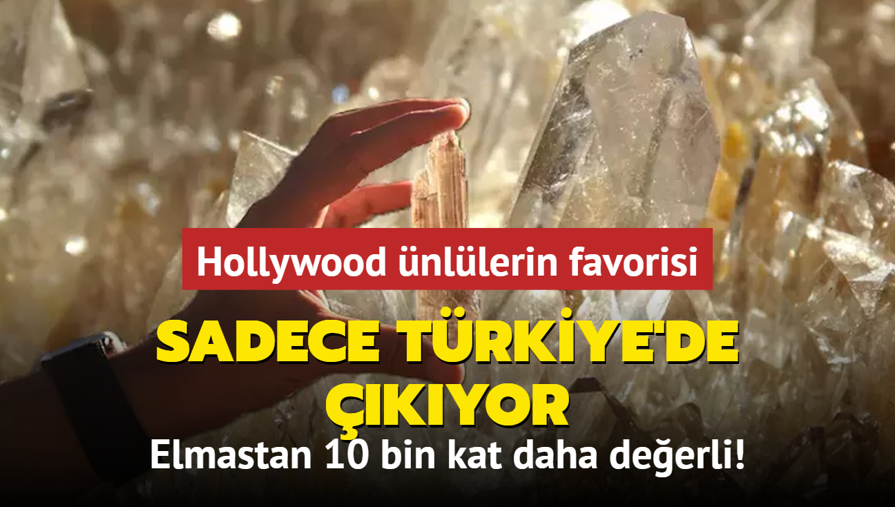 Elmastan 10 bin kat daha deerli! Hollywood nllerin favorisi sadece Trkiye'de kyor