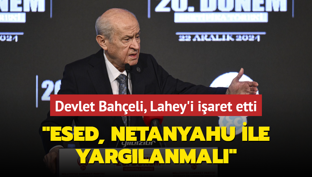 MHP Genel Bakan Devlet Baheli Lahey'i iaret etti: Esed, Netanyahu ile birlikte yarglanmal