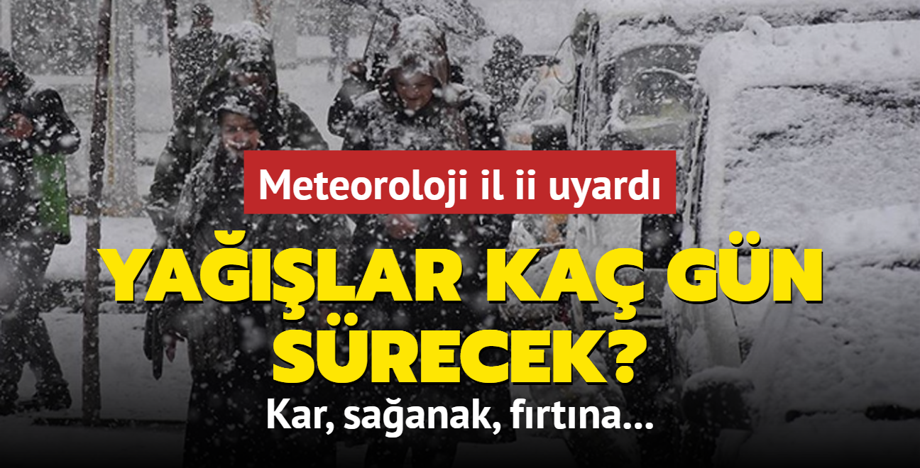 Yalar devam edecek mi, ka gn srecek? Meteoroloji il ii uyard: Kar, saanak, frtna...