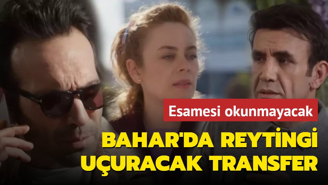 Bahar'da reytingleri uuracak transfer! Ne Evren kalacak ne Timur... te bomba transferden ilk kare!