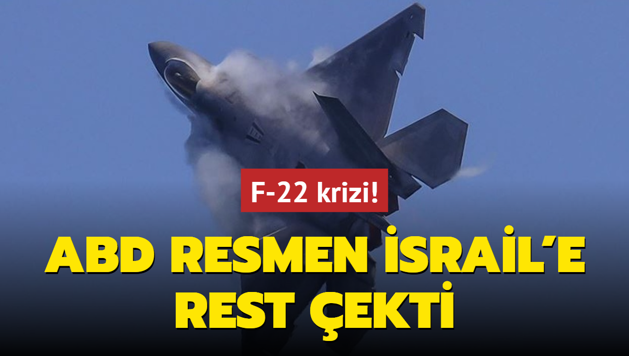 F-22 krizi! ABD, srail'e rest ekti