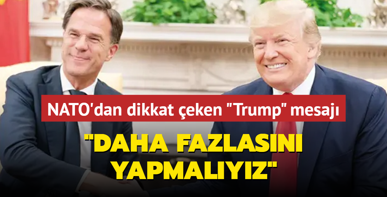 NATO'dan dikkat eken 'Trump' mesaj: Daha fazlasn yapmalyz