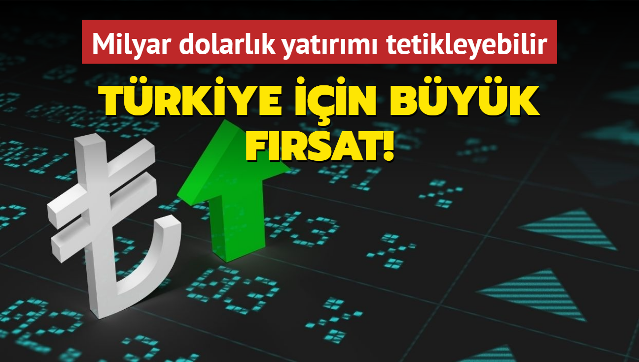 Trkiye iin byk frsat! 13,5 milyar dolarlk yatrm tetikleyebilir