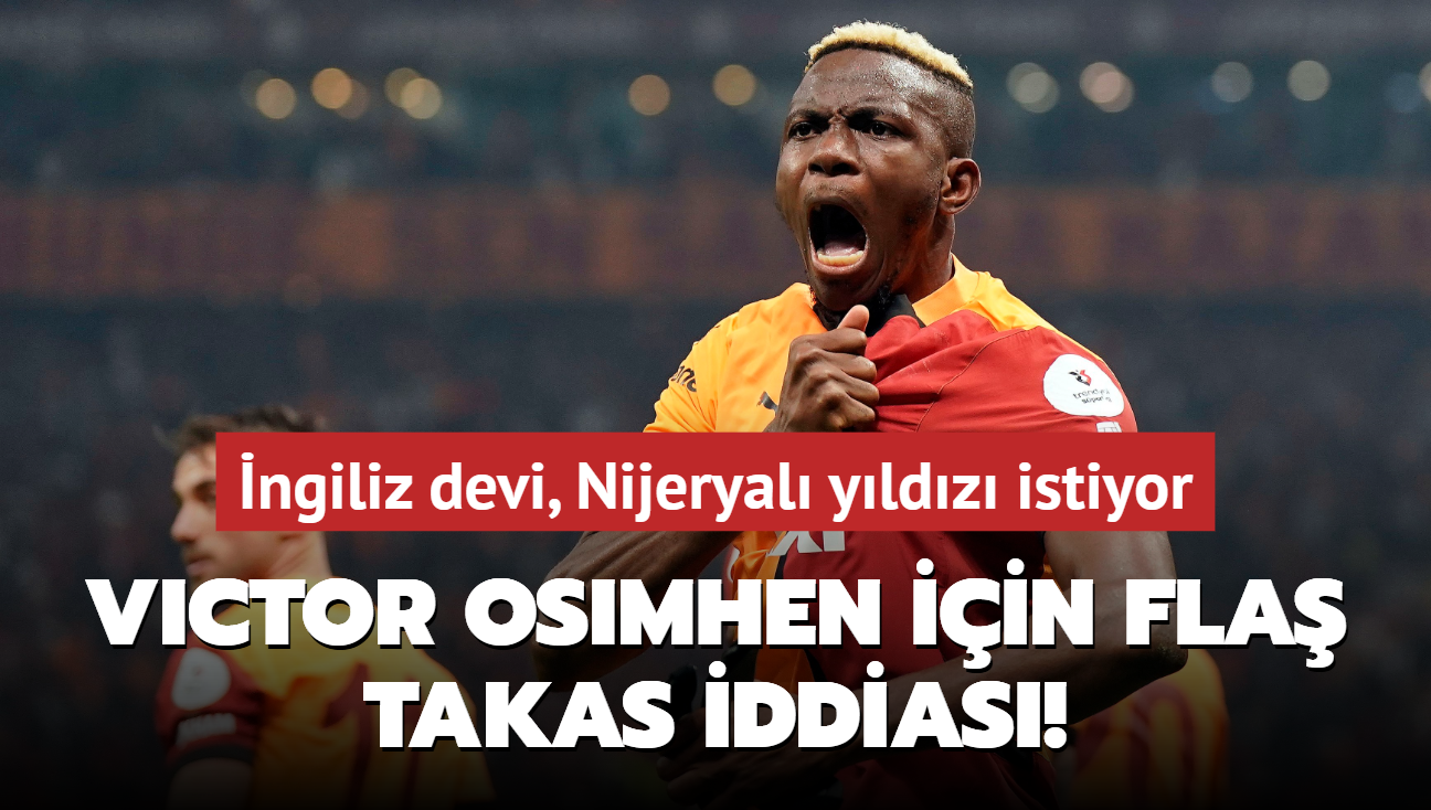 Victor Osimhen iin fla takas iddias! ngiliz devi, Nijeryal yldz istiyor