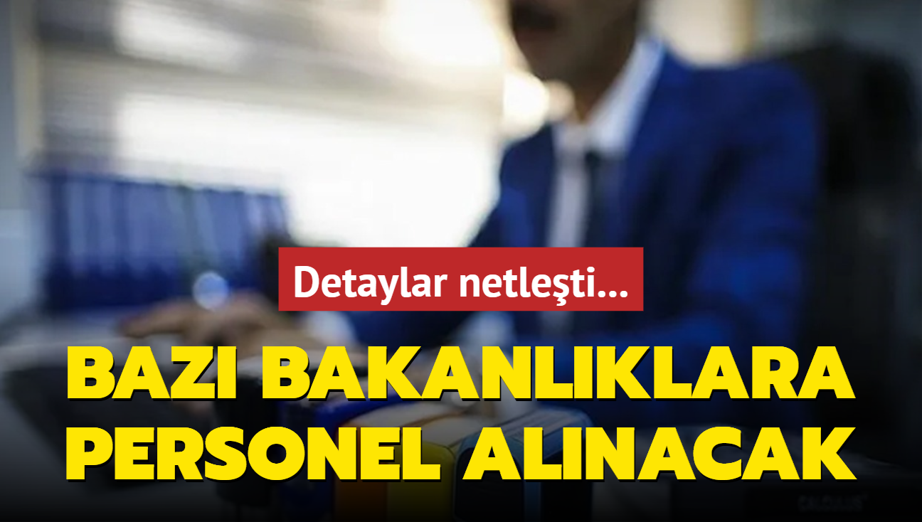 Detaylar netleti: Baz bakanlklara personel alnacak