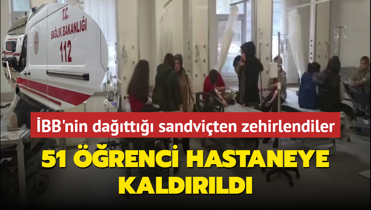 BB'nin datt sandvilerden zehirlendiler... 51 renci hastaneye kaldrld