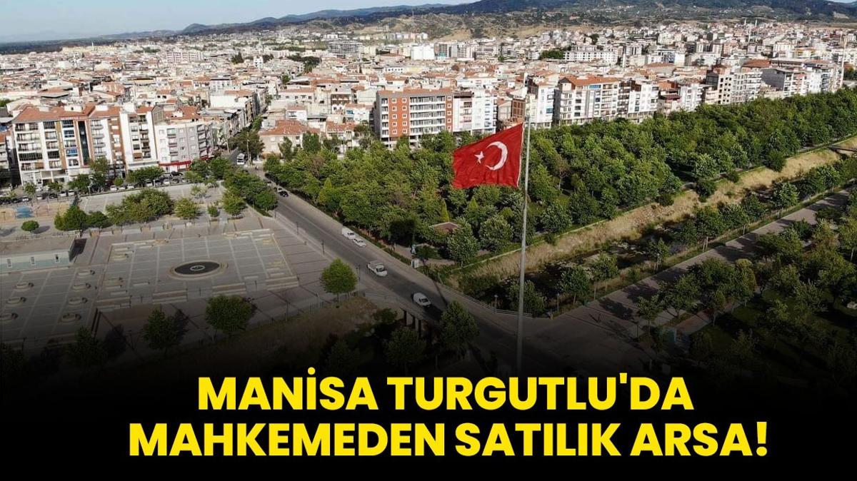 Manisa Turgutlu'da mahkemeden satlk arsa!