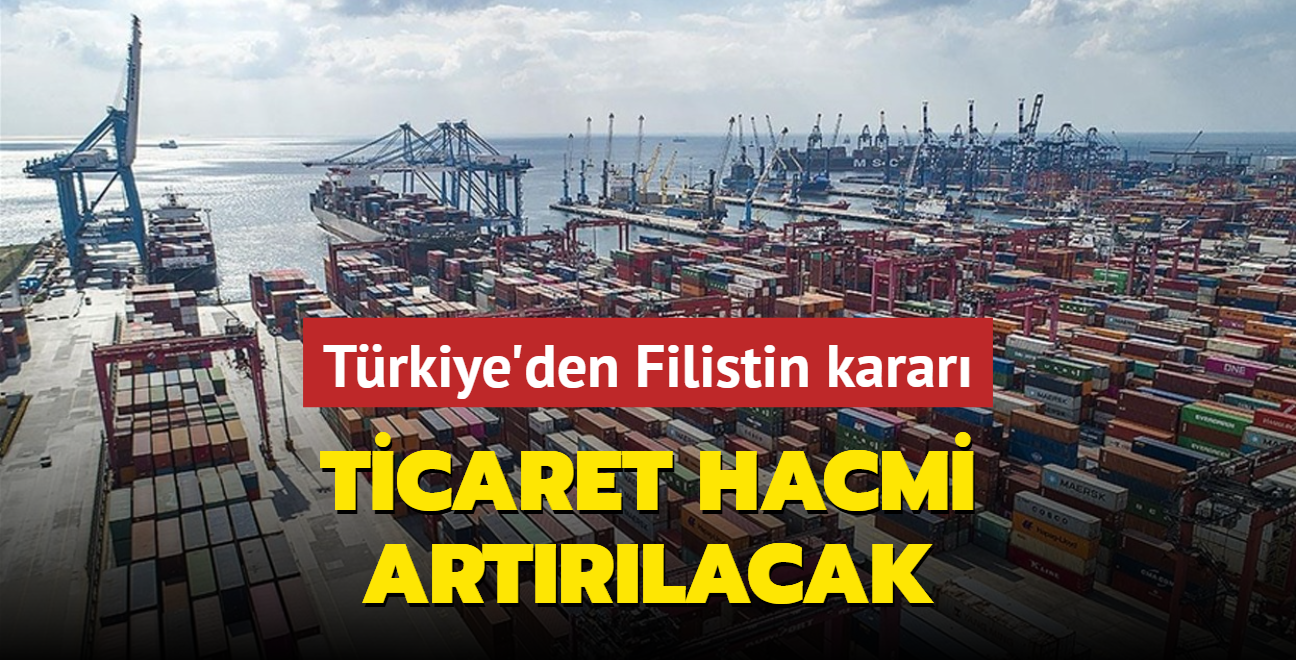 Trkiye'den Filistin karar: Ticaret hacmi artrlacak