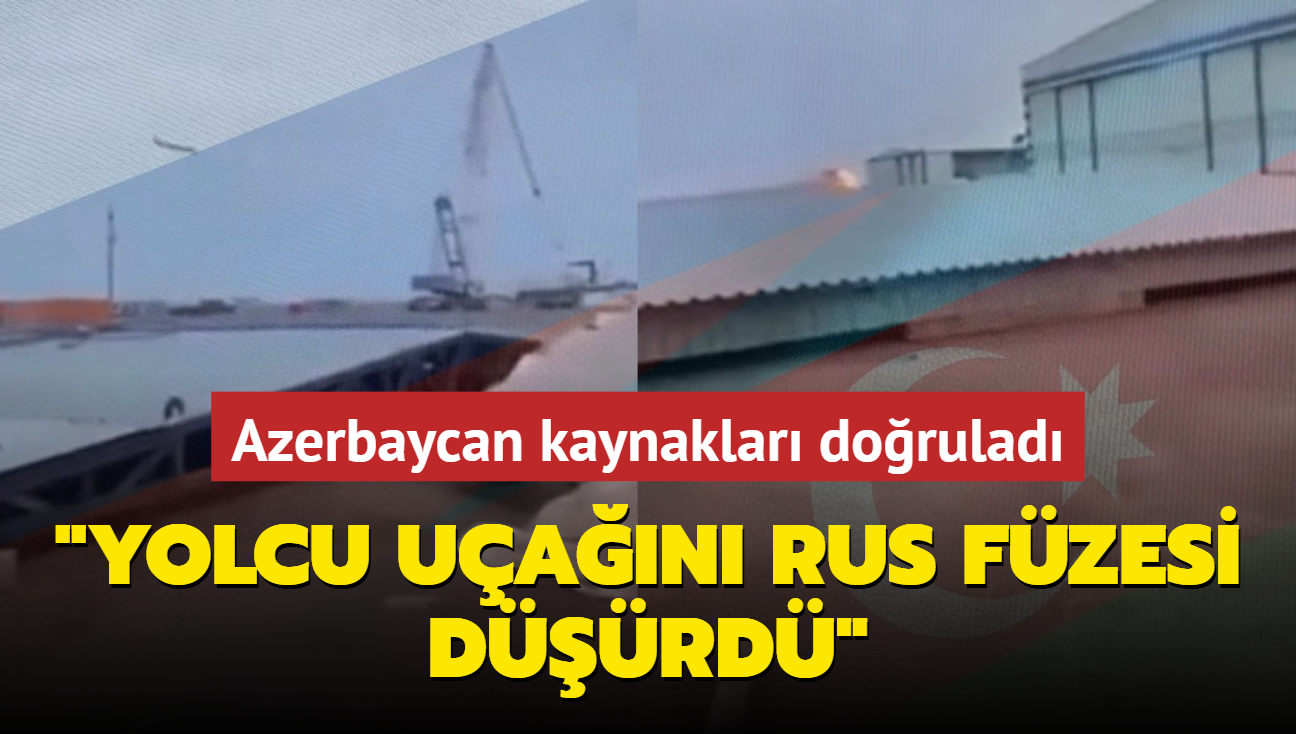 Azerbaycan kaynaklar dorulad... "Yolcu uan Rus fzesi drd"