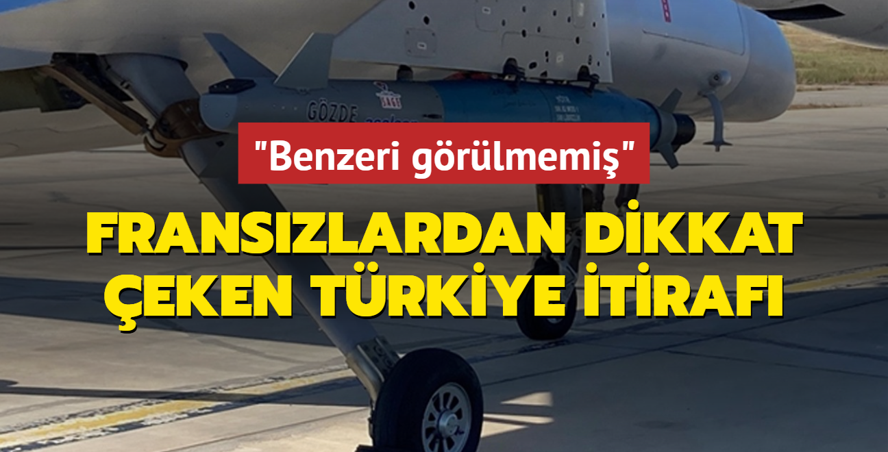 Franszlardan dikkat eken Trkiye itiraf: Benzeri grlmemi