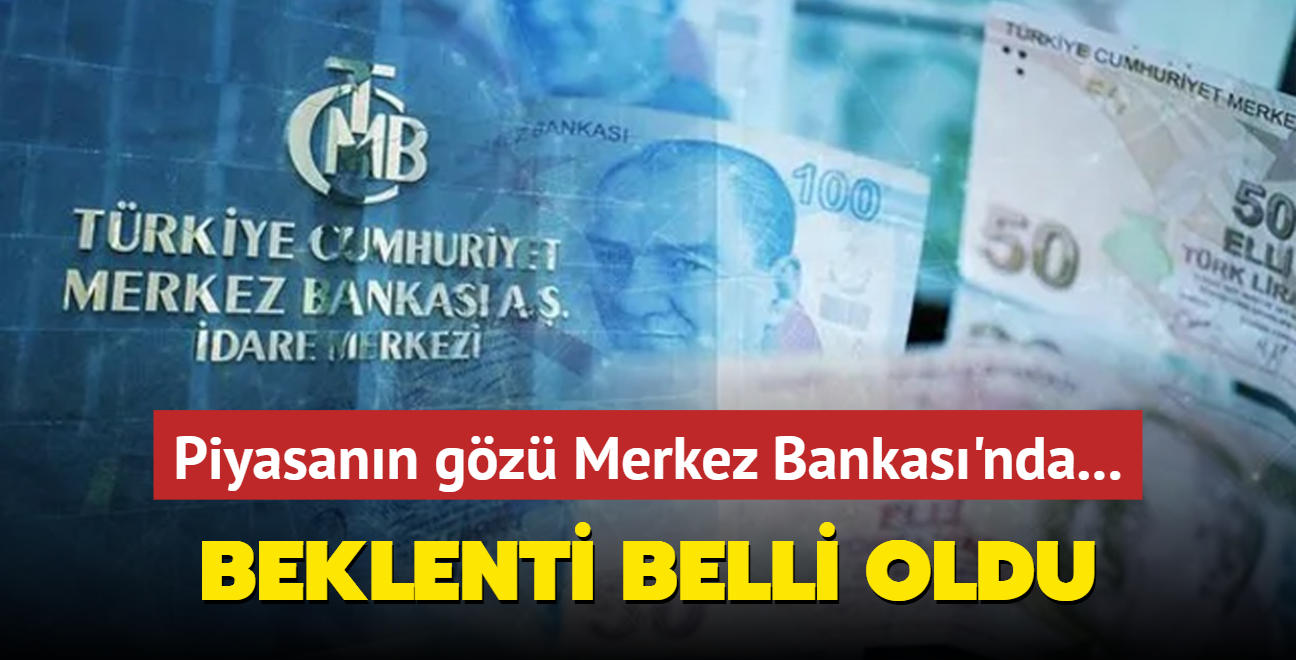 Piyasann gz Merkez Bankas'nda... Beklenti belli oldu