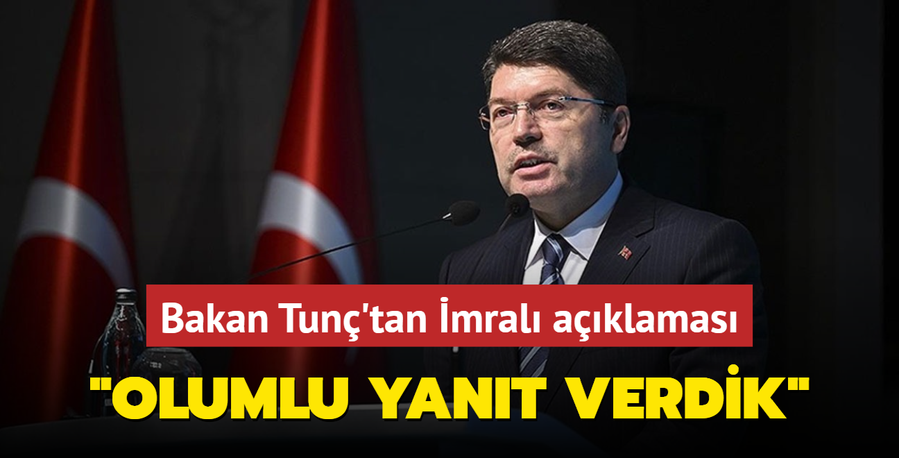 Bakan Tun'tan mral aklamas... "Olumlu yant verdik"