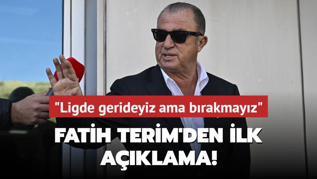 Fatih Terim'den ilk aklama! "Ligde gerideyiz ama brakmayz"