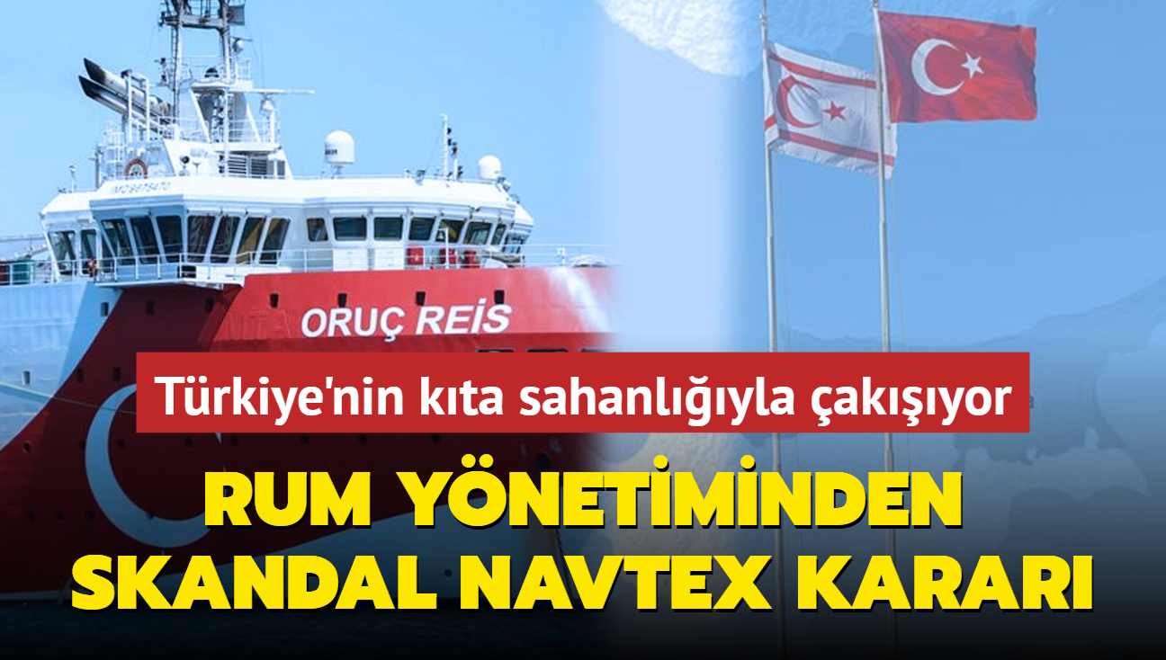 Rum ynetiminden skandal Navtex karar: Trkiye'nin kta sahanlyla akyor