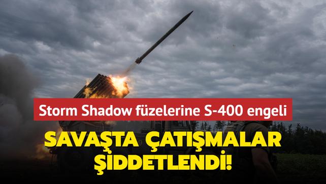 Storm Shadow fzelerine S-400 engeli... Savata atmalar iddetlendi!