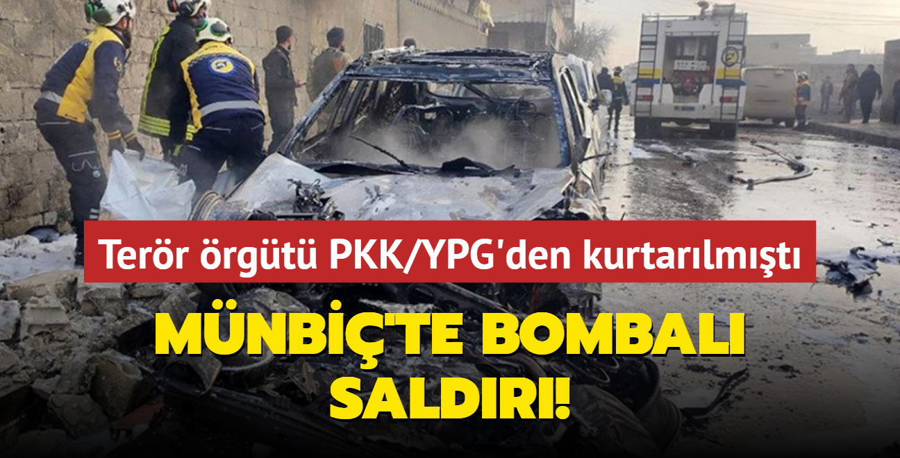 Terr rgt PKK/YPG'den kurtarlmt... Mnbi'te bombal saldr!