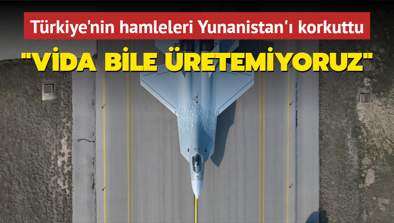 Trkiye'nin hamleleri Yunanistan' endielendirdi... "Vida bile retemiyoruz"