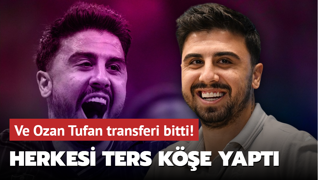 Ve Ozan Tufan transferi bitti! Herkesi ters ke yapt