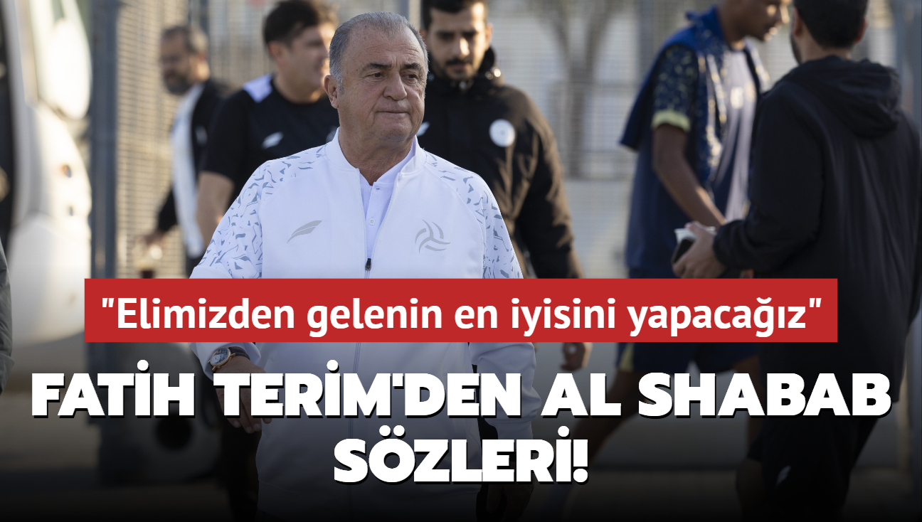 Fatih Terim'den Al Shabab szleri! "Elimizden gelenin en iyisini yapacaz"