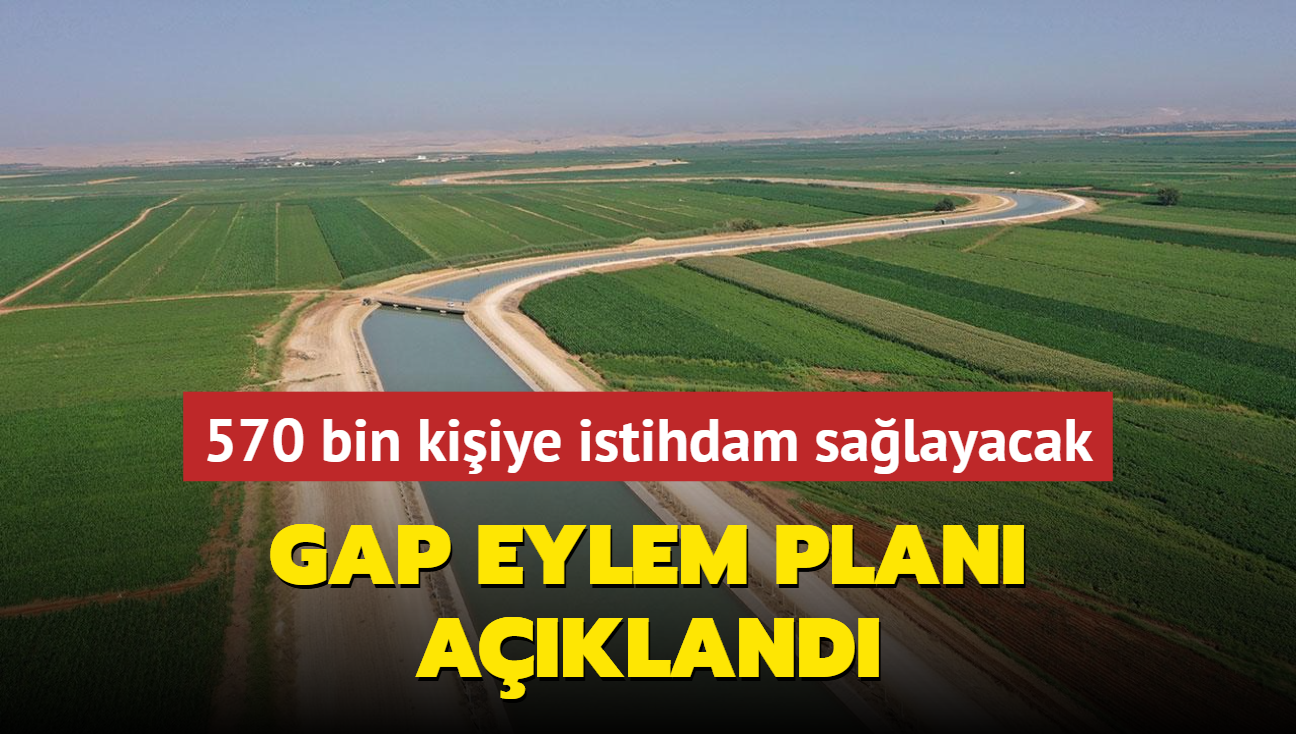 GAP Eylem Plan akland... 570 bin kiiye istihdam salayacak