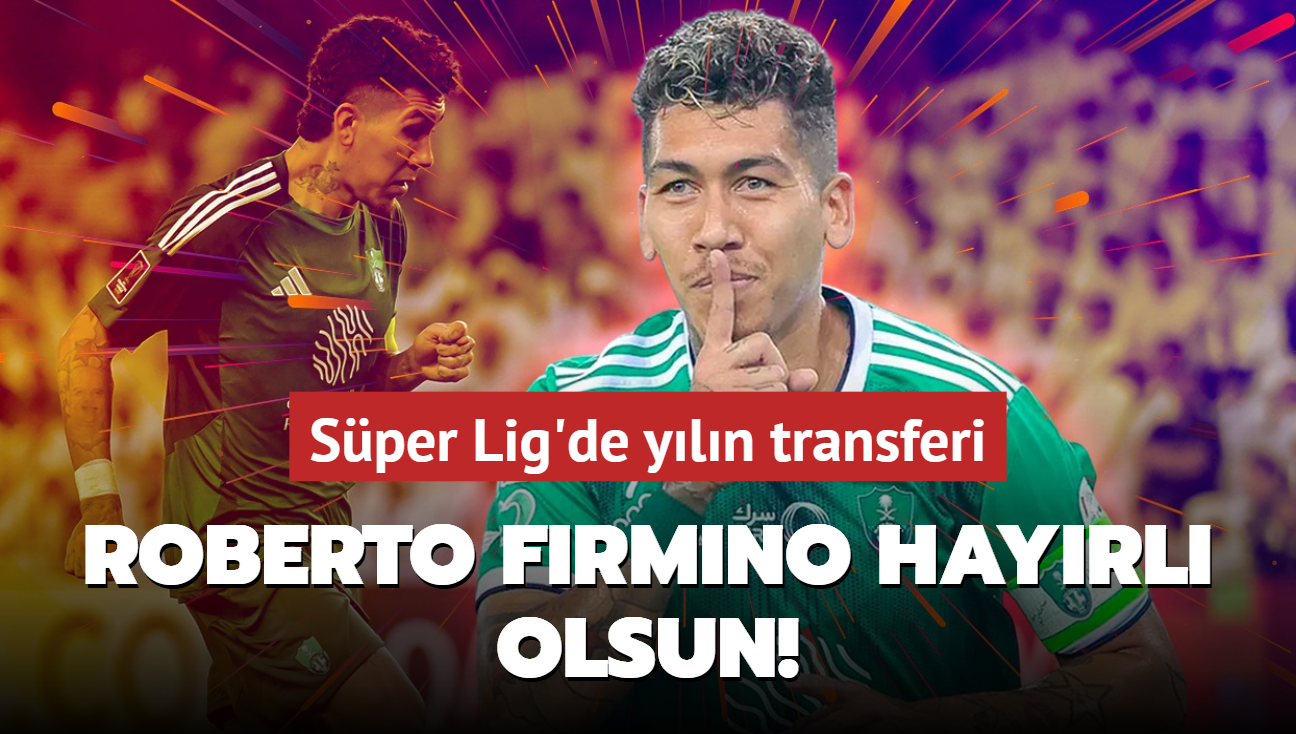 Roberto Firmino hayrl olsun! Sper Lig'de yln transferi