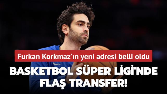 Basketbol Sper Ligi'nde fla transfer! Furkan Korkmaz'n yeni adresi belli oldu