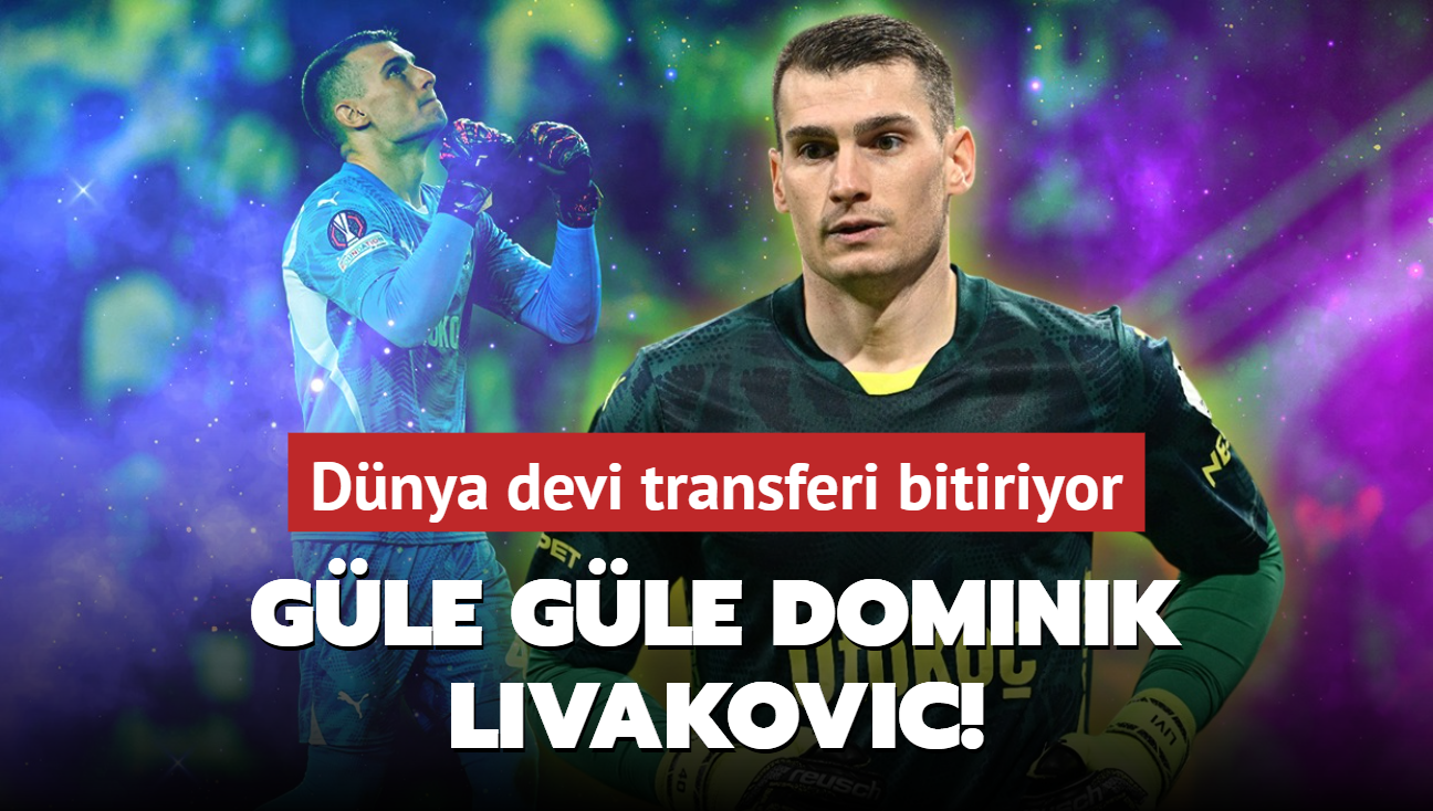 Gle gle Dominik Livakovic! Dnya devi transferi bitiriyor