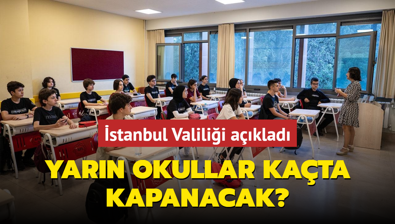 stanbul Valilii aklad... Yarn okullar kata kapanacak"