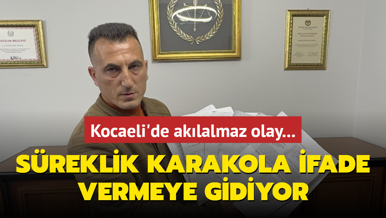 Kocaeli'de aklalmaz olay... Sreklik karakola ifade vermeye gidiyor: Trkiye'nin birok ilinden tebligat alyorum