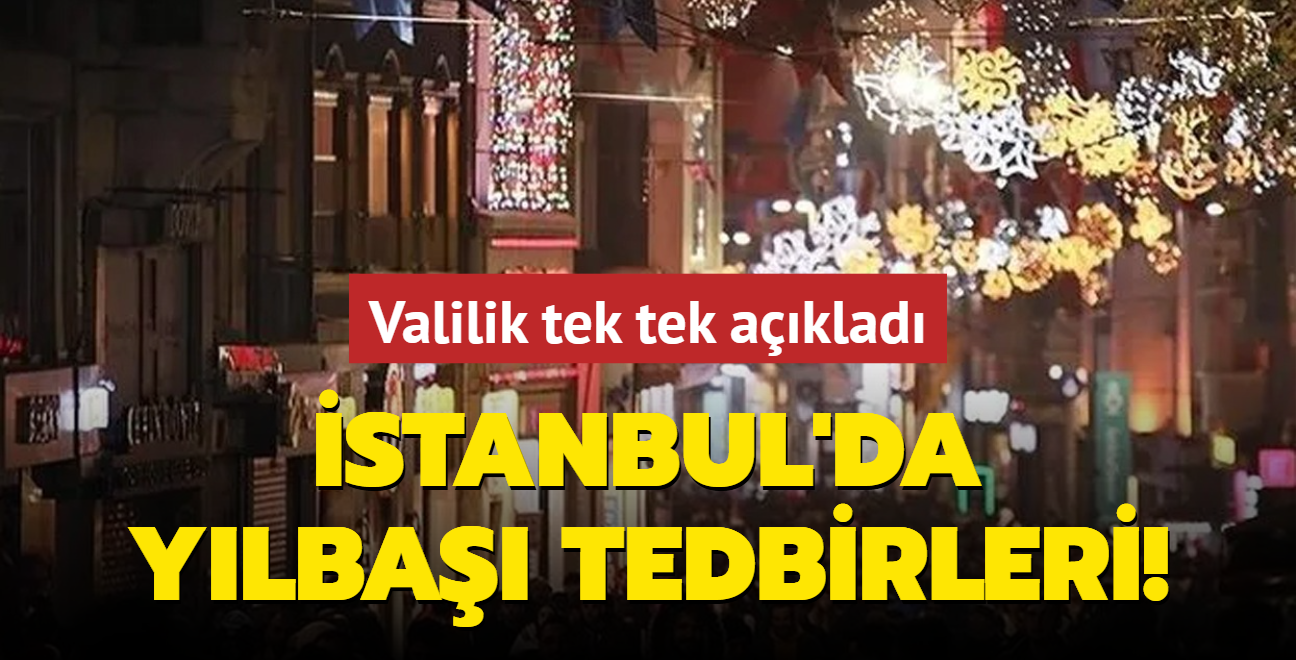 stanbul'da ylba tedbirleri! Valilik tek tek aklad