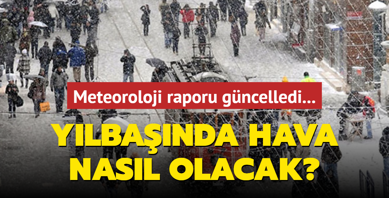 Ylbanda hava nasl olacak" Meteoroloji raporu gncelledi... 