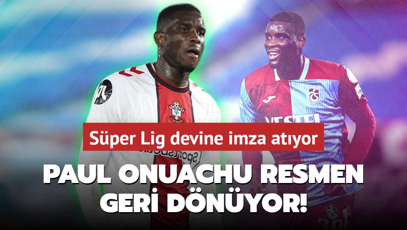 Paul Onuachu resmen geri dnyor! Sper Lig devine imza atyor