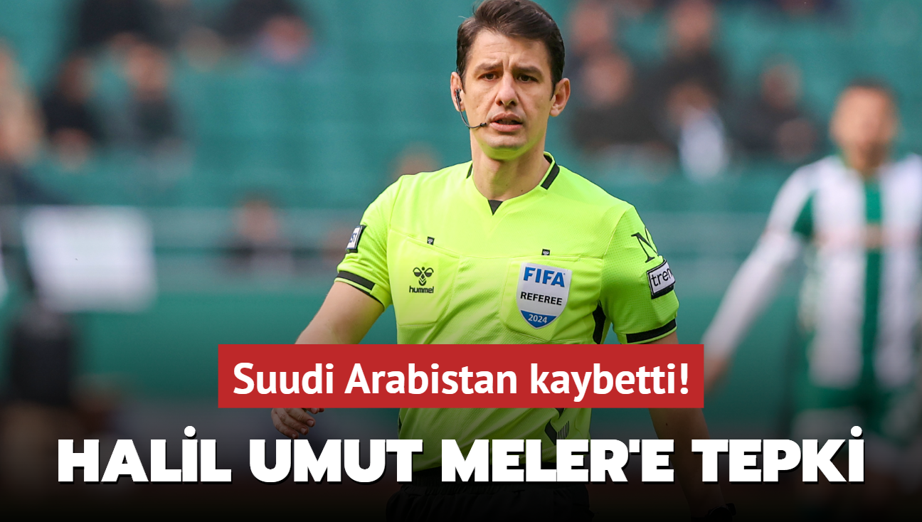 Suudi Arabistan kaybetti! Halil Umut Meler'e tepki yad