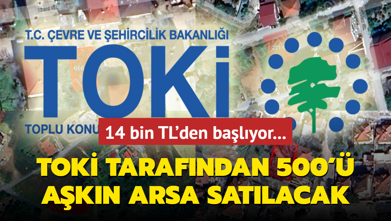 TOK resmen aklad: 500' akn arsa satlacak! 14 bin TL'den balyor...