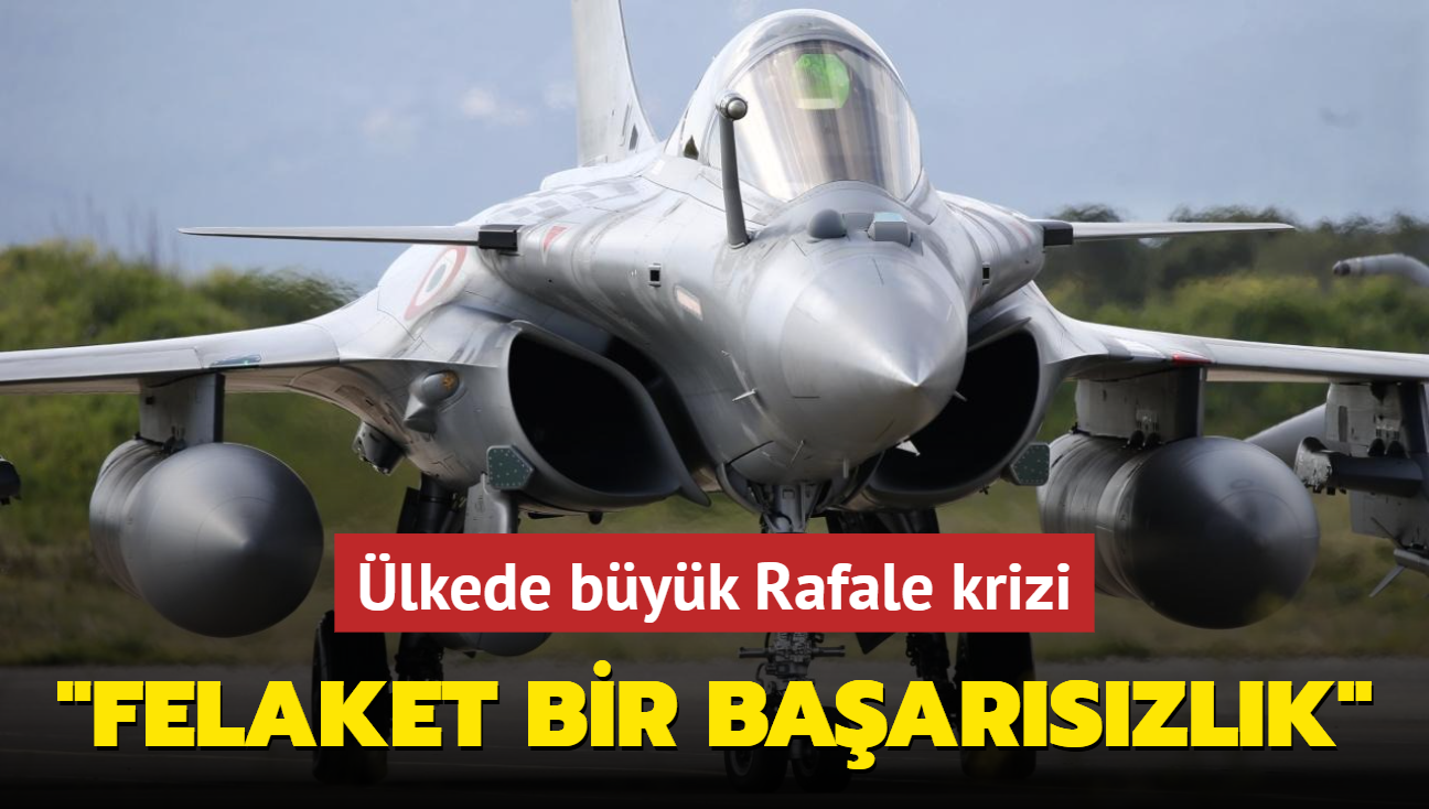 lkede byk Rafale krizi... 'Felaket bir baarszlk'