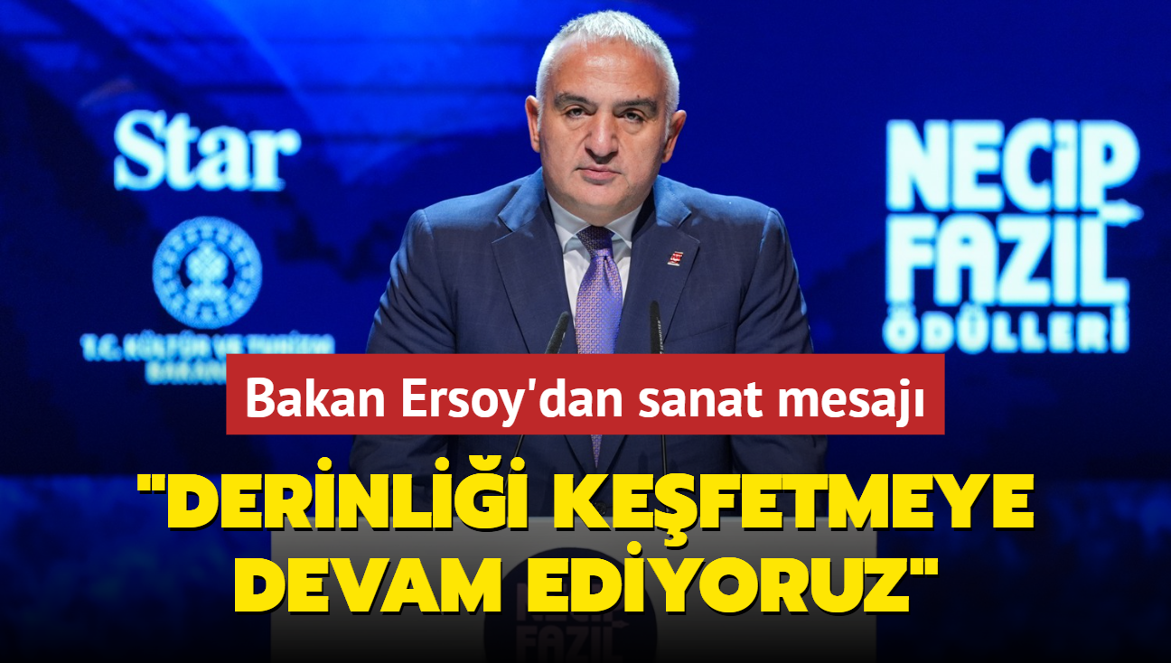 Bakan Ersoy'dan sanat mesaj: Derinlii kefetmeye devam ediyoruz